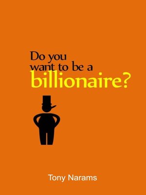 cover image of Do You Want to Be a Billionaire?